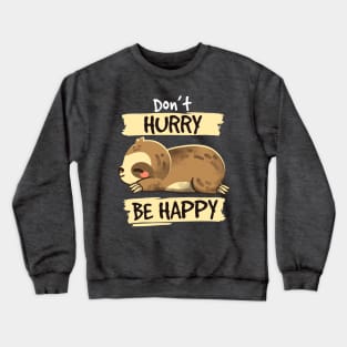 Dont hurry be happy Crewneck Sweatshirt